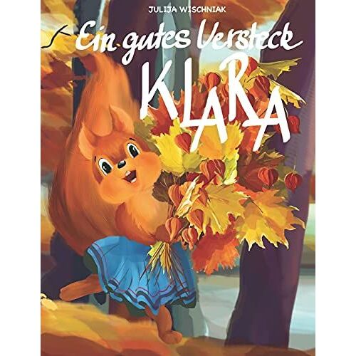 Ein Gutes Versteck: Eichhã¶Rnchen Klara