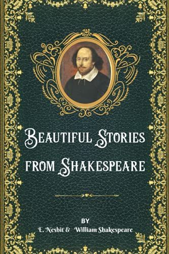 Beautiful Stories From Shakespeare By E. Nesbit: Annotated