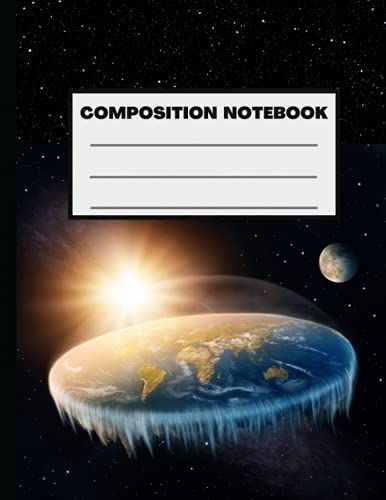 Composition Notebook: Flat Earth Wide Ruled Paper Notebook. 8.5 X 11, 100 Pages, Great For Teens, Students And Adults.