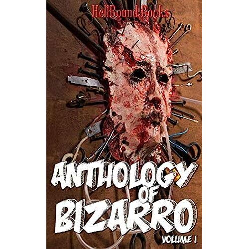 Anthology Of Bizarro: Volume 1