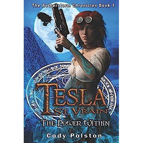Tesla St. Vrain: The Power Within (The Aetherstorm Chronicles)