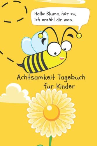 Achtsamkeit Tagebuch: Für Kinder: Tägliche 6 Minuten Für Mehr Achtsamkeit Und Dankbarkeit Von 8-15 Jahre