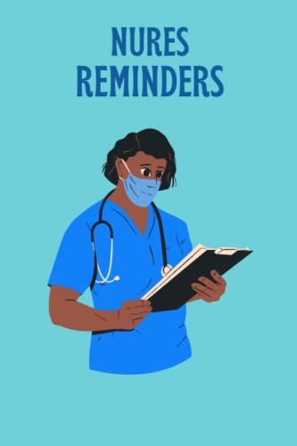 Nurse Reminders Notebook:: Great Gift For Your Fellow Coworkers And Your Favorite Nurse On Duty, No Sleep, No Food, No Life- Nurse Daily Reminders