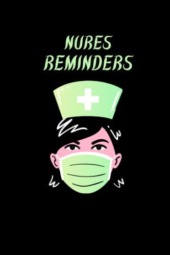 Nurse Reminders Notebook:: Great Gift For Your Fellow Coworkers And Your Favorite Nurse On Duty, No Sleep, No Food, No Life- Nurse Daily Reminders