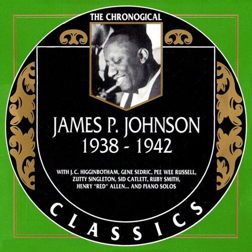 James P. Johnson The Chronogical Classics 1938-1942