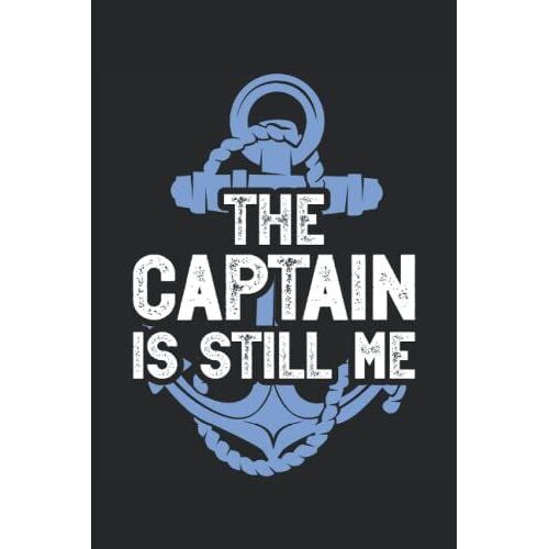 The Captain Is Still Me - Boating Captain: A Journal Size (6 X 9 Inches) Notebook | Diary | Planner With 120 Square Grid Pages