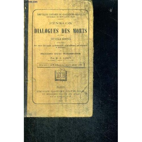Dialogues Des Morts - Nouvelle Edition - Contenant Des Notes Historiques, Mythologiques, Geographiques, Philologiques Et Litteraires