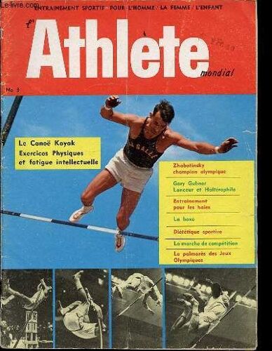 L'athlete Mondial N°3 - Entrainement Sportif Pour L'homme, La Femme Et L'enfant - Sommaire : Le Canoe Kayak, Exercices Physiques Et Fatigue Intellectuelle, Entrainement Pour Les Haies ...