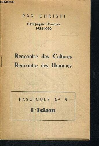 Rencontre Des Cultures - Rencontres Des Hommes - Fascicule N°3 - L'islam - Campagne D'annee 1958-1960 - La Doctrine De L'islam - Les Orientations Actuelles De L'islam - Islam Et Catholicisme ...