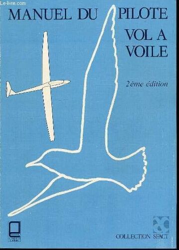 Manuel Du Pilote Vol A Voile - Collection Sfact.