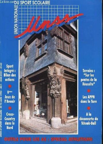 Union Nationale Du Sport Scolaire N°75 / Juin - Sommaire : Sport Integre : Bilan Des Actions / Cross-Country Dans Le Nord / Les Appn Dans Le Tarn / A La Decouverte De Tchouk-Ball / Les Appn ...