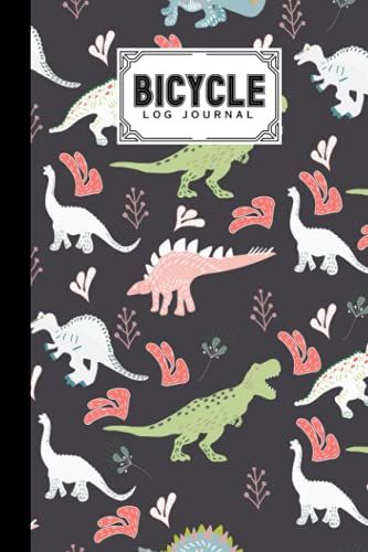 Bicycle Log Journal: Cycling Logbook Dinosaurs Cute Cover, Bike Riding, Bicycle Lovers, Log Book To Keep Track Of Daily Biking Training | 120 Pages, Size 6" X 9" | By Frieder Zimmermann