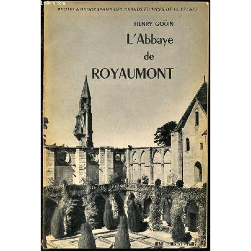 L'abbaye De Royaumont - Petites Monographies Des Grands Edifices De La France.