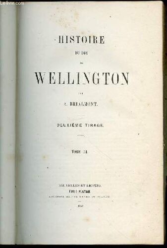 Histoire Du Duc De Wellington - Deuxieme Tirage / Tome Iii.