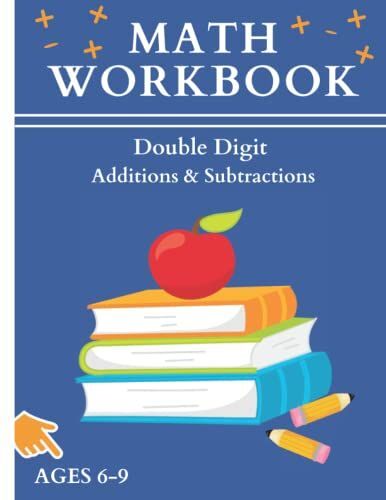 Math Workbook Double Digit Additions And Subtractions: Add And Substract Math Worksheets / 80 Practice Pages Of Adding And Subtracting Two Digits ... / Grade 2 And Up/ Kids Ages 6-9 Yeard Old