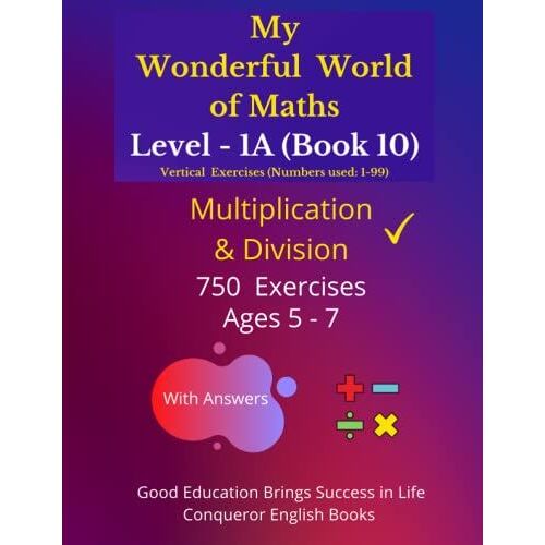 My Wonderful World Of Maths - Level 1a (Book 10): 50 Pages Of Multiplication & Division Exercises. (My Wonderful World Of Maths - Level 1a (Vertical Version))