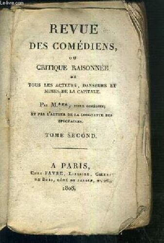 Revue Des Comediens, Ou Critique Raisonnee De Tous Les Acteurs, Danseurs Et Mimes De La Capitale - Tome Second - Vendu En Etat.