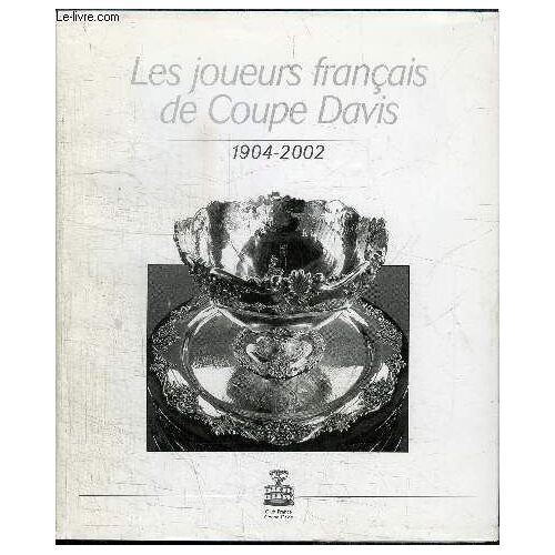 Les Joueurs Francais De Coupe Davis 1904-2002
