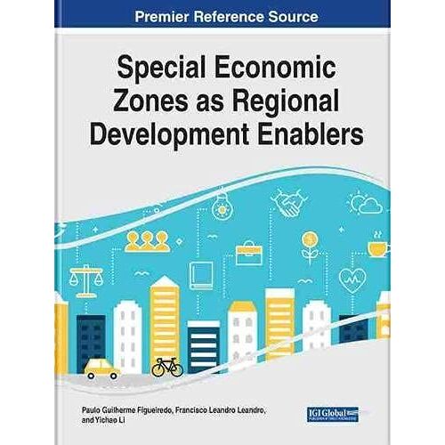 Handbook Of Research On Special Economic Zones As Regional Development Enablers