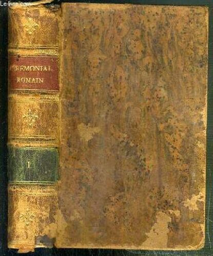 Ceremonial Selon Le Rit Romain D'apres Joseph Baldeschi Et L'abbe Favrel - Quatrieme Edition, Revue Et Augmentee - Tome Premier.
