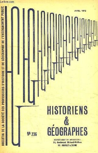 Historiens Et Geographes N°236 - Amiens : L'histoire Dans Le Premier Cycle; Nouveaux Programmes Et Disciplines D'éveil, Bordeaux : Séance Du 16 Décembre 1971, ...