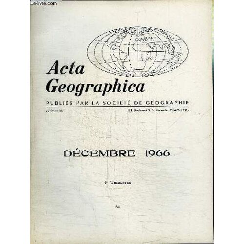 Acta Geographica N°64 - Libye 1965, Population Et Industrie Dans Le Département Des Vosges Au Xixe Et Xxe Siècles, ...