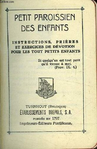 Petit Paroissien Des Enfants - Instructions, Prieres Et Exercices De Devotion Pour Les Tout Petits Enfants