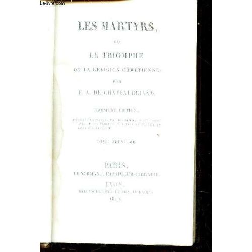 Les Martyrs Ou Le Triomphe De La Religion Chretienne - Tome Deuxieme / 3eme Edition.