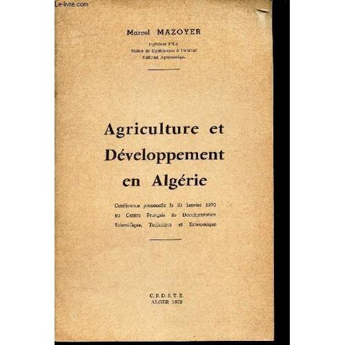 Agriculture Et Developpement En Algerie - Conference Prononcée Le 23 Janvier 1970 En Centre Français De Documentation Scientifique, Technique Et Economique.