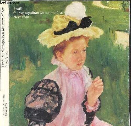 Profil Du Metropolitan Museum Of Art De New York - De Ramses A Picasso / Catalogue D'exposition A La Galerie Des Beaux-Arts De Bordeaux Du 15 Mai Au 1er Septembre 1981.