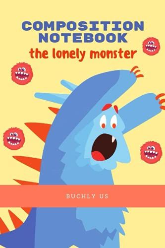 Composition Notebook: The Lonely Monster Kids Notebook | Writing Journal With 100 Lined Paper, Preschool Supplies For Children A5 | 6x9 | Matte Cover Workbook
