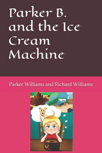 Parker B. And The Ice Cream Machine