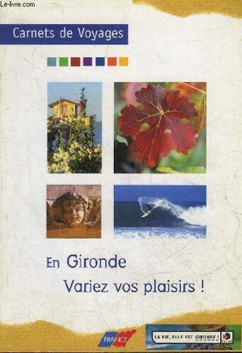 Carnets De Voyage - En Gironde Variez Vos Plaisirs.