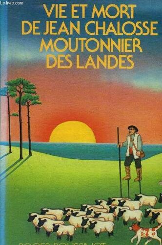 Vie Et Mort De Jean Chalosse Moutonnier Des Landes.