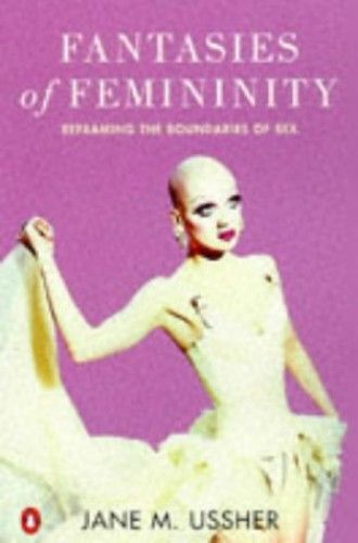 Fantasies Of Femininity: Reframing The Boundaries Of Sex (Penguin Gender Studies)