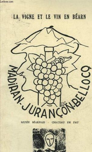 La Vigne Et Le Vin En Bearn Madiran Jurancon Bellocq Musee Bearnais Chateau De Pau.