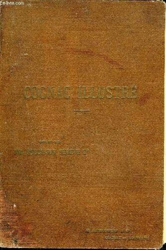 Cognac Illustre - Annuaire Historique Commercial Et Administratif Du Canton De Cognac .