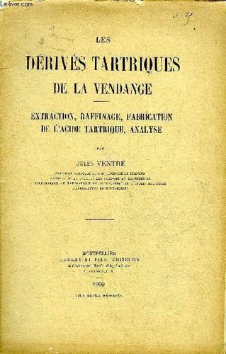 Les Derives Tartriques De La Vendange - Extraction Raffinage Fabrication De L'acide Tartrique Analyyse.