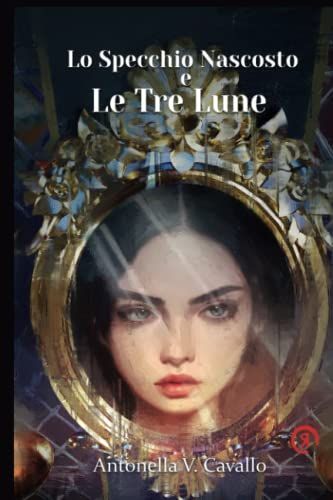Lo Specchio Nascosto E Le Tre Lune