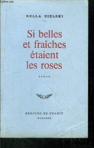 Si Belles Et Fraiches Etaient Les Roses