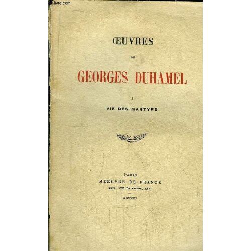 Oeuvres De Georges Duhamel - Tome I- Vie Des Martyrs