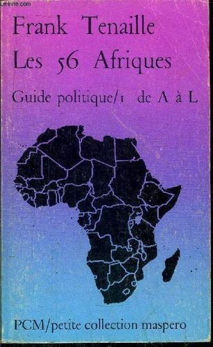 Les 56 Afriques- Guide Politique / I De A À L- Petite Collection Maspero N°231
