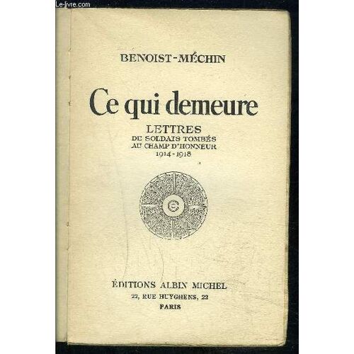 Ce Qui Demeure- Lettres De Soldats Tombes Au Champ D Honneur 1914-1918