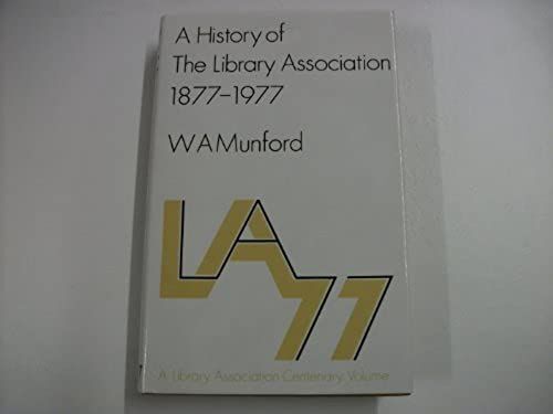 History Of The Library Association, 1877-1977 (Outlines Of Modern Librarianship)