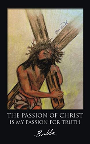 The Passion Of Christ Is My Passion For Truth