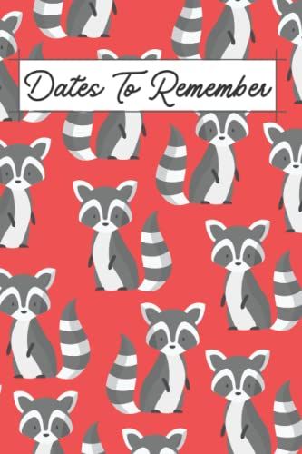 Dates To Remember: Notebook For Recording Birthday Reminder, Anniversary Important Dates Recorder Special Occasions 6'9'' Perpetual Calendar Notebook ... Monthly Sections (Racoons Red Cover Design)