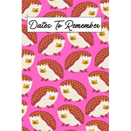 Dates To Remember: Notebook For Recording Birthday Reminder, Anniversary Important Dates Recorder Special Occasions 6'9'' Perpetual Calendar Notebook ... Sections (Hedgehog Hot Pink Cover Design)