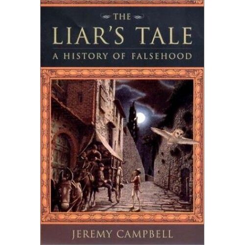 The Liar's Tale: A History Of Falsehood