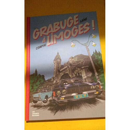 Grabuge À Limoges - Compin Et Lainé - Les Ardents Éditeurs - 2025.