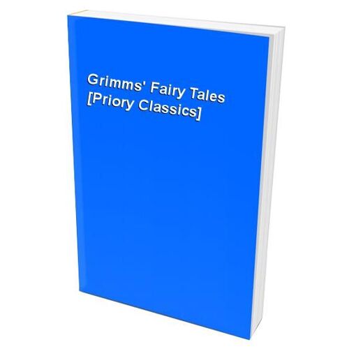 Grimms' Fairy Tales [Priory Classics]